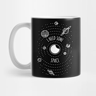 I Need Some Space Mug